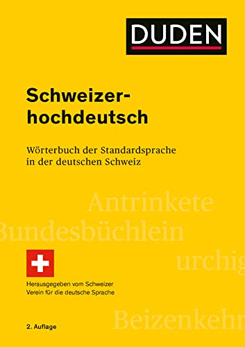 Schweizerhochdeutsch: Wörterbuch der Standardsprache in der deutschen Schweiz (Duden - Spezialwörterbücher)