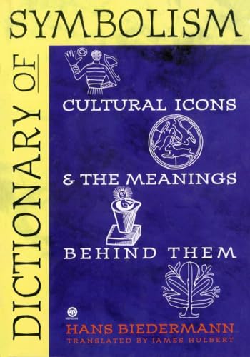 Dictionary of Symbolism: Cultural Icons and the Meanings Behind Them