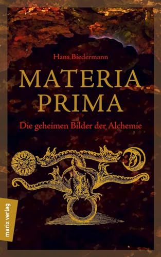 Materia Prima: Die geheimen Bilder der Alchemie