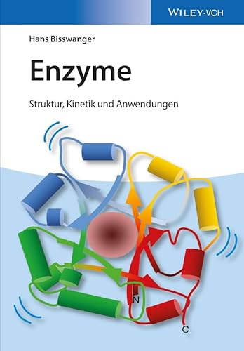 Enzyme: Struktur, Kinetik und Anwendungen von Wiley-Blackwell