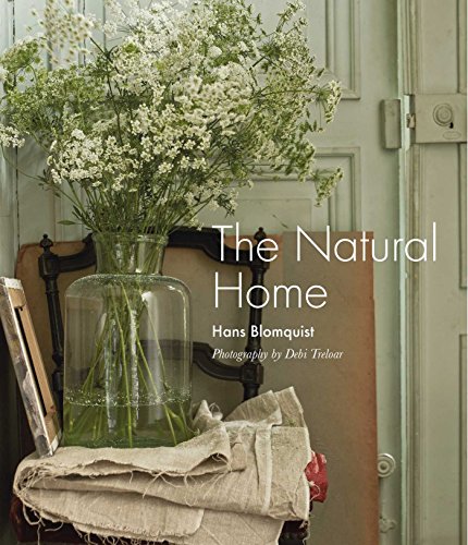 The Natural Home: Creative interiors inspired by the beauty of the natural world von Ryland Peters