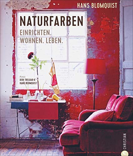 Wohnen mit Farben: Naturfarben. Einrichten. Wohnen. Leben. Farbgestaltung von Wohnräumen. Wohnideen mit Farbe. Akzente setzen mit Naturfarben.