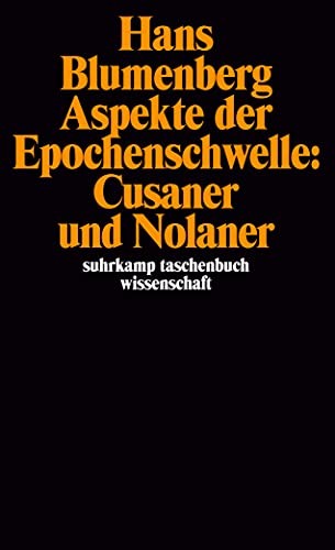 Aspekte der Epochenschwelle: Cusaner und Nolaner: Erweiterte und überarbeitete Neuausgabe von »Legitimität der Neuzeit«, vierter Teil (suhrkamp taschenbuch wissenschaft) von Suhrkamp Verlag