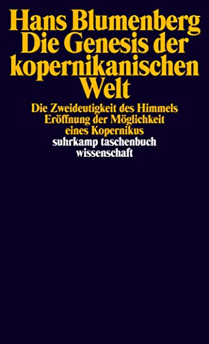 Die Genesis der kopernikanischen Welt: Die Zweideutigkeit des Himmels; Eröffnung der Möglichkeit eines Kopernikus (suhrkamp taschenbuch wissenschaft) von Suhrkamp Verlag AG