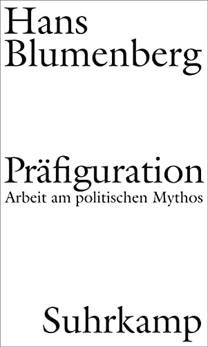 Präfiguration: Arbeit am politischen Mythos von Suhrkamp Verlag AG