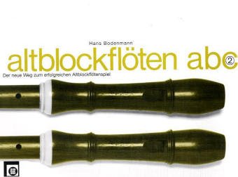 Altblockflöten ABC 2 - Der neue Weg zum erfolgreichen Altblockflötenspiel von Edition Melodie