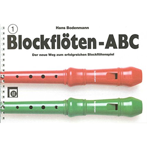 Blockflöten-ABC, 3 Bde., Bd.1: Der neue Weg zum erfolgreichen Blockflötenspiel