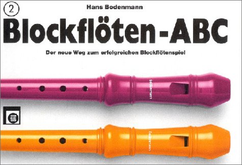 Blockflöten-ABC, 3 Bde., Bd.2: Der neue Weg zum erfolgreichen Blockflötenspiel Blockflöten-ABC, 3 Bde., Bd.2: Der neue Weg zum erfolgreichen Blockflötenspiel