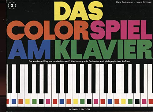 Das Colorspiel am Klavier.H.2: Der moderne Weg zur musikalischen Früherfassung mit Farbnoten und pädagogischem Aufbau