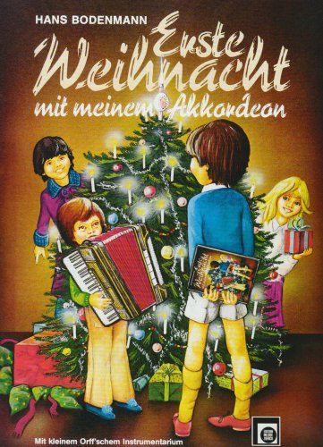 Erste Weihnacht mit meinem Akkordeon. My First Christmas With My Accordion. Mon premier Noel: Die schönsten Advents- und Weihnachtslieder im ... Mit kleinem Orff'schem Instrumentarium von Melodie-Edition Anton Peterer