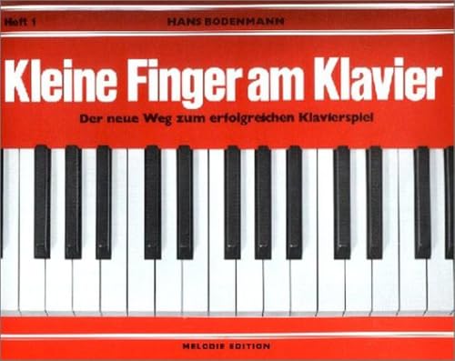 Kleine Finger am Klavier, H.1: Der neue Weg zum erfolgreichen Klavierspiel