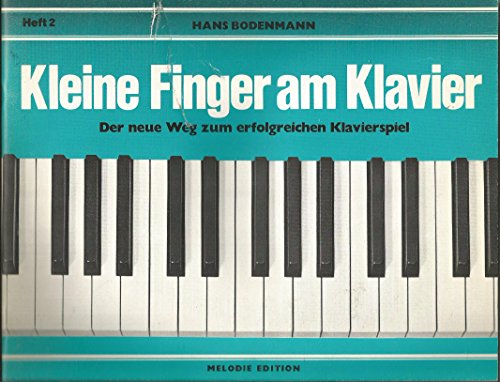 Kleine Finger am Klavier, H.2: Der neue Weg zum erfolgreichen Klavierspiel