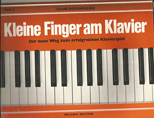 Kleine Finger am Klavier, H.3: Der neue Weg zum erfolgreichen Klavierspiel