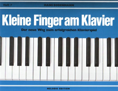 Kleine Finger am Klavier, H.7: Der neue Weg zum erfolgreichen Klavierspiel