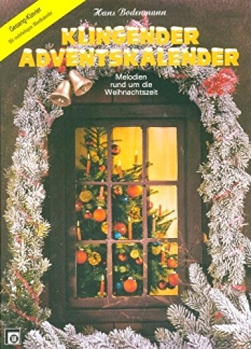 Klingender Adventskalender, für Klavier und Gesang: Melodien rund um die Weihnachtszeit. Leicht