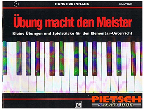 Übung macht den Meister.Bd.7: Kleine Übungen und Spielstücke für den Elementar-Unterricht am Klavier