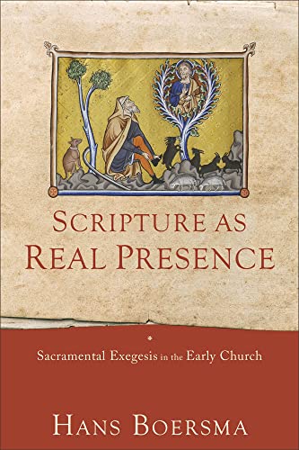 Scripture as Real Presence: Sacramental Exegesis in the Early Church Scripture as Real Presence: Sacramental Exegesis in the Early Church von Baker Academic