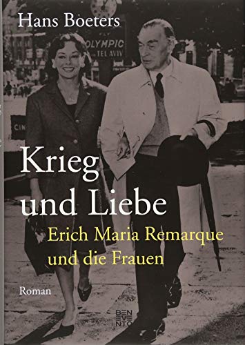 Krieg und Liebe: Erich Maria Remarque und die Frauen