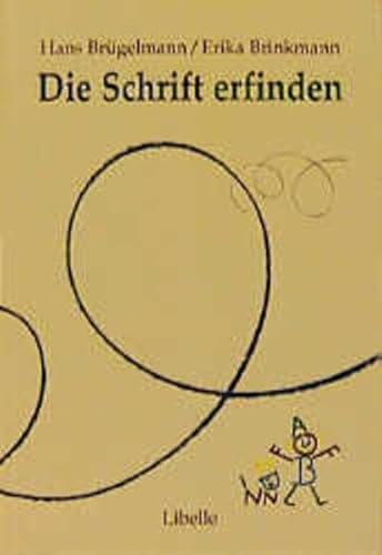 Die Schrift erfinden: Beobachtungshilfen und methodische Ideen für einen offenen Anfangsunterricht im Schreiben und Lesen: Beobachtungshilfen und ... Anfangsunterricht im Lesen und Schreiben von Libelle Verlag AG