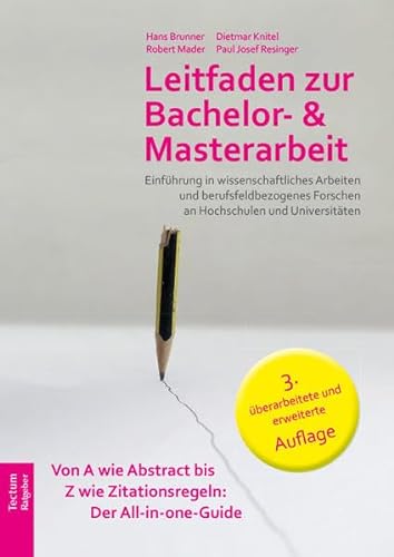 Leitfaden zur Bachelor- und Masterarbeit: Einführung in wissenschaftliches Arbeiten und berufsfeldbezogenes Forschen an Hochschulen und Universitäten
