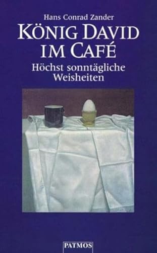 König David im Cafe: Höchst sonntägliche Weisheiten von Patmos Verlag