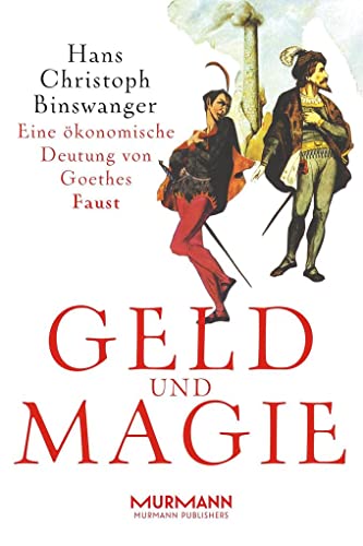 Geld und Magie. Eine ökonomische Deutung von Goethes Faust von Murmann Publishers