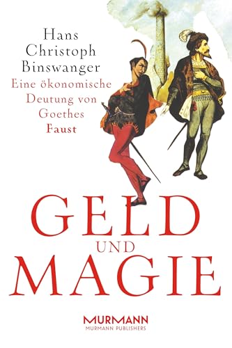 Geld und Magie: Eine ökonomische Deutung von Goethes Faust