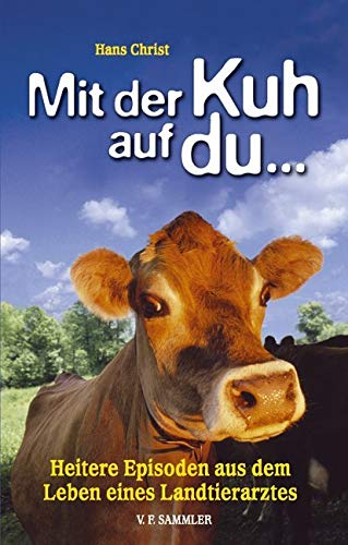 Mit der Kuh auf du ... Heitere Episoden aus dem Leben eines Landtierarztes von STOCKER, L