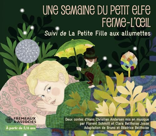 UNE SEMAINE DU PETIT ELFE FERME-L’OEIL, SUIVI DE LA PETITE FILLE AUX ALLUMETTES: DEUX CONTES D’HANS CRISTIAN ANDERSEN UNE SEMAINE DU PETIT ELFE FERME-L’OEIL, SUIVI DE LA PETITE FILLE AUX ALLUMETTES: DEUX CONTES D’HANS CRISTIAN ANDERSEN
