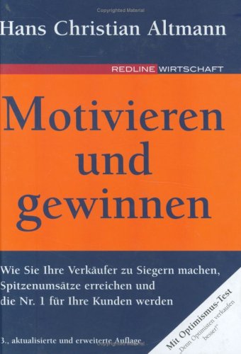 Motivieren und gewinnen: Wie Sie Ihre Verkäufer zu Siegern machen, Spitzenumsätze erreichen und die Nr. 1 für Ihre Kunden werden: Wie Sie Ihre ... errecihen und die Nr.1 für Ihre Kunden werden