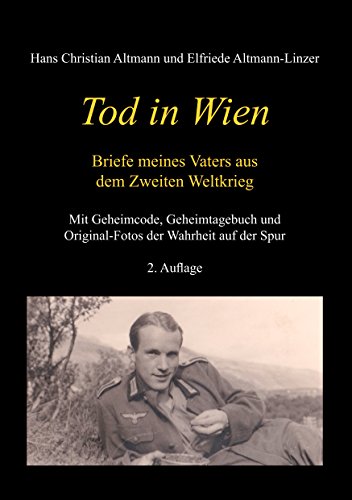 Tod in Wien: Briefe meines Vaters aus dem Zweiten Weltkrieg von Books on Demand