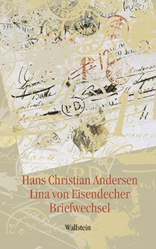 Hans Christian Andersen - Lina von Eisendecher. Briefwechsel