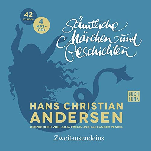 Hans Christian Andersen Sämtliche Märchen und Geschichten: Gesprochen von Julia Preuß und Alexander Pensel Hans Christian Andersen Sämtliche Märchen und Geschichten: Gesprochen von Julia Preuß und Alexander Pensel von Zweitausendeins