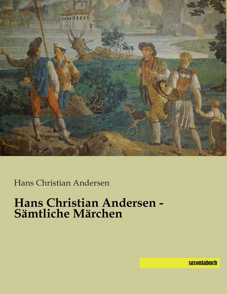 Hans Christian Andersen - Sämtliche Märchen von saxoniabuch.de