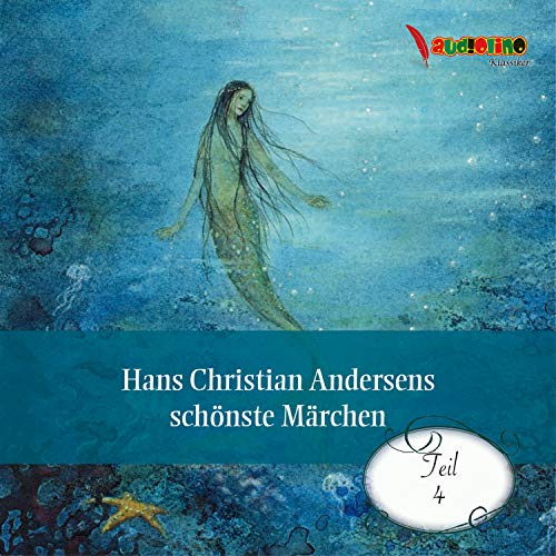 Hans Christian Andersens schönste Märchen: Teil 4