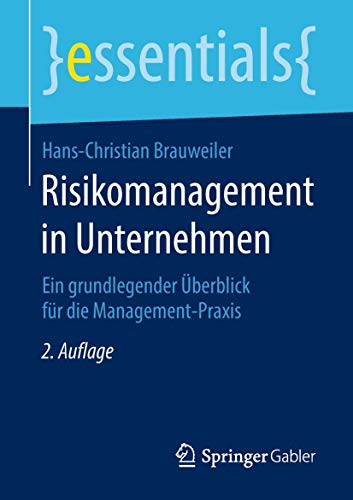 Risikomanagement in Unternehmen: Ein grundlegender Überblick für die Management-Praxis (essentials) von Springer Gabler