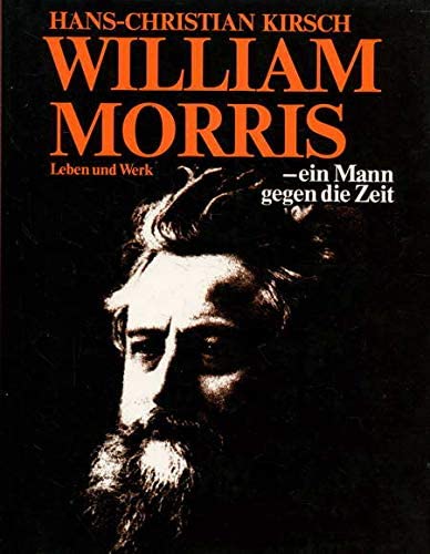 William Morris - ein Mann gegen die Zeit. Leben und Werk. Durchgehend illustriert mit 28 Farb- und 125 s/w-Abbildungen.