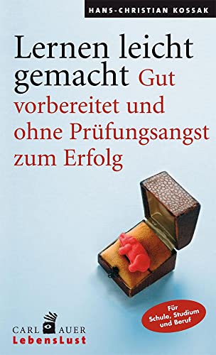 Lernen leicht gemacht: Gut vorbereitet und ohne Prüfungsangst zum Erfolg (Carl-Auer Lebenslust) Lernen leicht gemacht: Gut vorbereitet und ohne Prüfungsangst zum Erfolg (Carl-Auer Lebenslust)