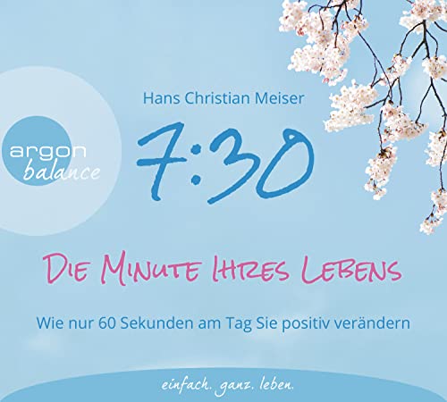 7:30 Uhr – Die Minute Ihres Lebens: Wie nur 60 Sekunden am Tag Sie positiv verändern