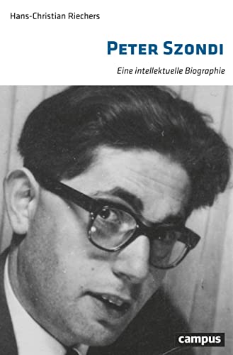 Peter Szondi: Eine intellektuelle Biographie von Campus Verlag