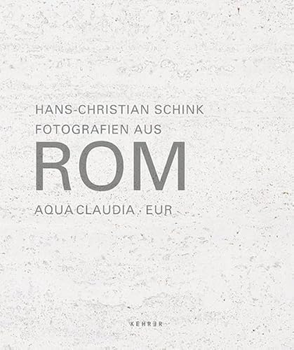 Hans-Christian Schink: Fotografien aus Rom. Aqua Claudia - EUR