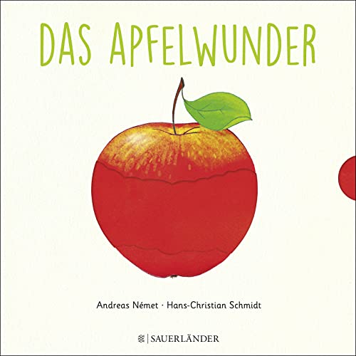 Das Apfelwunder: ab 2 Jahren: Wie wächst ein Apfel? Zum Schieben, Klappen und Staunen von S. Fischer Verlag GmbH