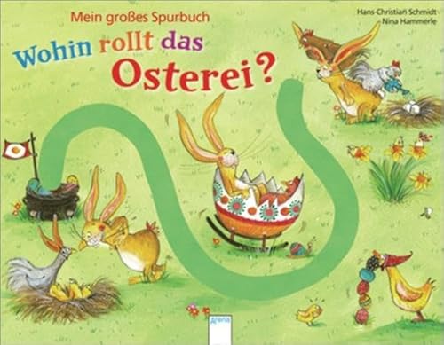 Wohin rollt das Osterei?: Das große Spurbuch: Mein großes Spurbuch Wohin rollt das Osterei?: Das große Spurbuch: Mein großes Spurbuch