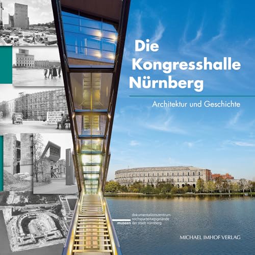 Die Kongresshalle Nürnberg: Architektur und Geschichte von Michael Imhof Verlag