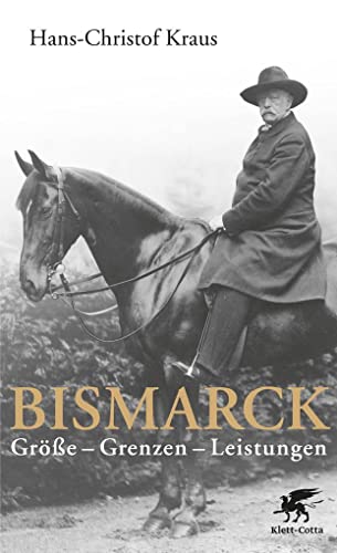 Bismarck: Größe - Grenzen - Leistungen von Klett-Cotta Verlag