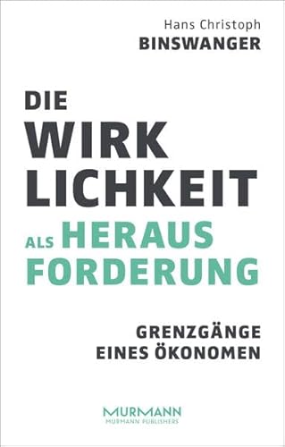 Die Wirklichkeit als Herausforderung. Grenzgänge eines Ökonomen von Murmann Publishers