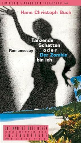Tanzende Schatten oder Der Zombie bin ich: Romanessay (Die Andere Bibliothek)