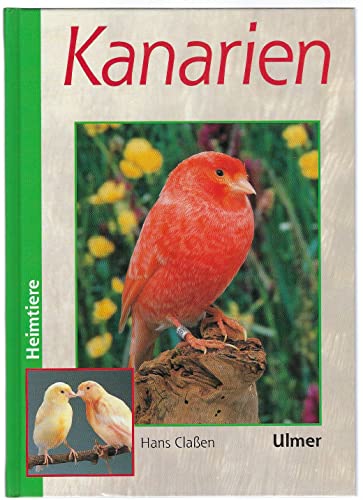 Kanarien: Verhalten, Ernährung, Pflege (Heimtiere) von Ulmer Eugen Verlag