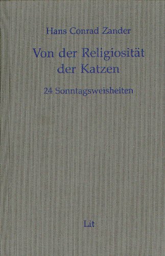 Der Ausgewählten Werke 1. Band: Von der Religiosität der Katzen. 24 Sonntagsweisheiten von Lit