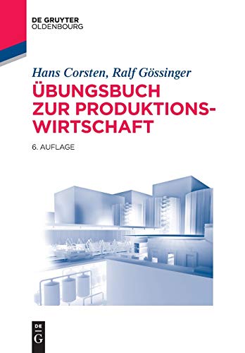 Übungsbuch zur Produktionswirtschaft (Lehr- und Handbücher der Betriebswirtschaftslehre) von Walter de Gruyter